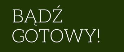 badz gotowy
